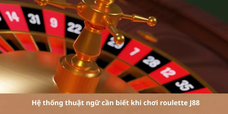 Hệ thống thuật ngữ cần biết khi chơi roulette J88